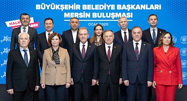 CHP Büyükşehir Belediye Başkanları Mersin Buluşması gerçekleşti