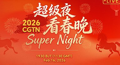 Canlı yayın: CGTN Super Night – 2026 Bahar Bayramı Galası