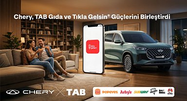 Chery, TAB Gıda ve Tıkla Gelsin arasında iş birliği