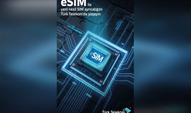Türk Telekom, eSIM teknolojisiyle kolay, hızlı ve çevre dostu bir deneyim yaşatıyor