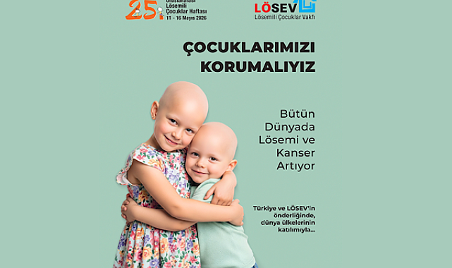 Uluslararası Lösemili Çocuklar Haftası başlıyor,LÖSEV’den çağrı