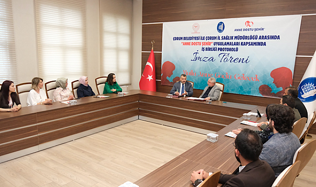 Çorum’da “Anne Dostu Şehir” için iş birliği protokolü imzalandı