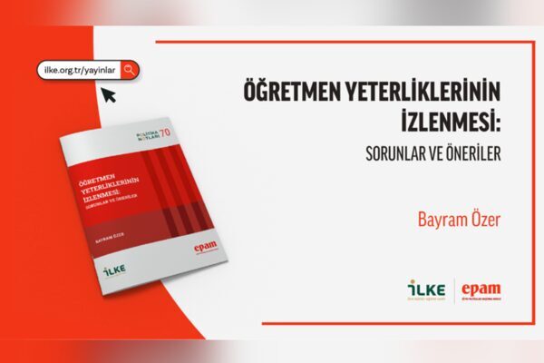 İLKE Vakfı Eğitim Politikaları Araştırma Merkezi (EPAM), Türkiye’de eğitimin niteliğini